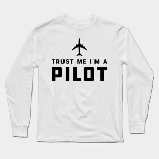 Pilot - Trust Me I'm a Pilot Long Sleeve T-Shirt